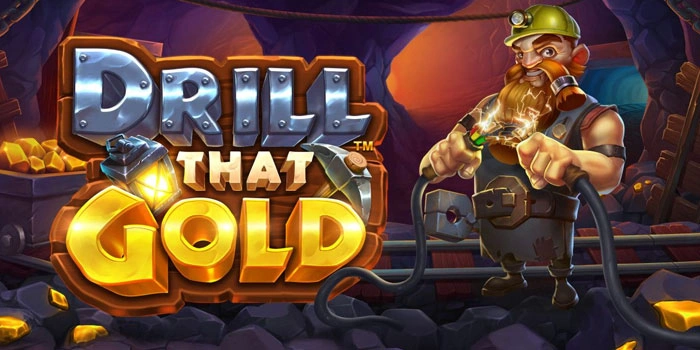 Panduan Dapatkan Cuan Besar Slot Drill That Gold Stabil