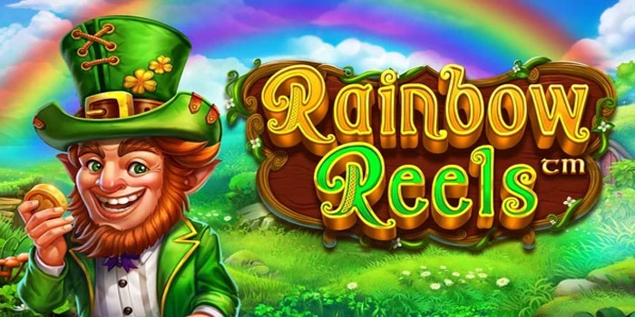 Cara Nyaman Dan Santai Menaklukkan Slot Rainbow Reels
